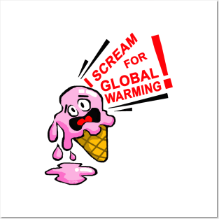 I Scream for Global Warming! Posters and Art